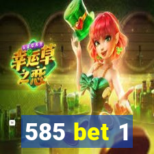 585 bet 1